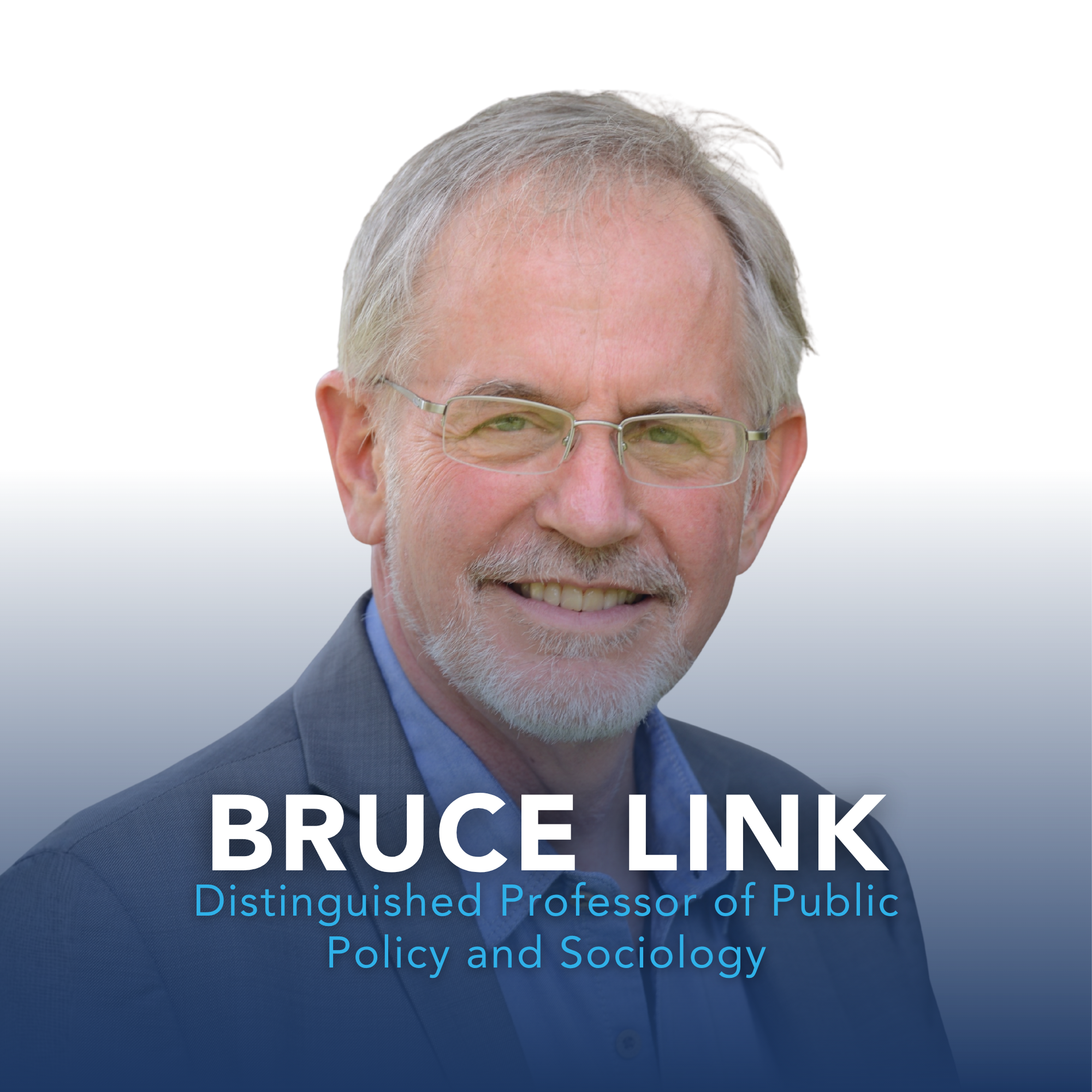 Headshot of Bruce Link, Distinguished Professor of Public Policy and Sociology